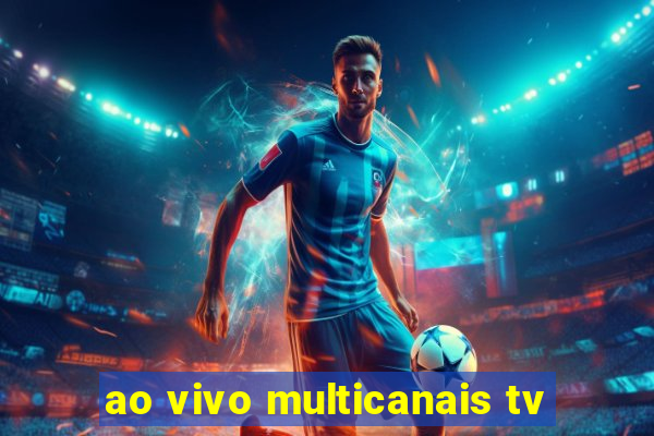 ao vivo multicanais tv